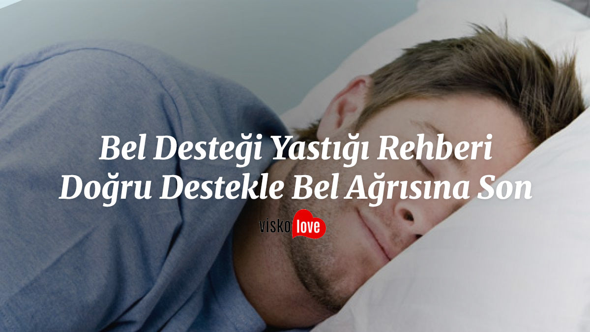 Bel Desteği Yastığı Rehberi: Doğru Destekle Bel Ağrısına Son