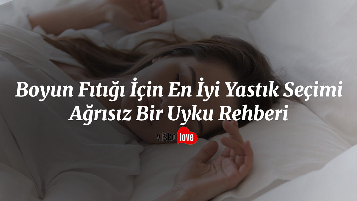Boyun Fıtığı İçin En İyi Yastık: 5 Visco Model Karşılaştırma